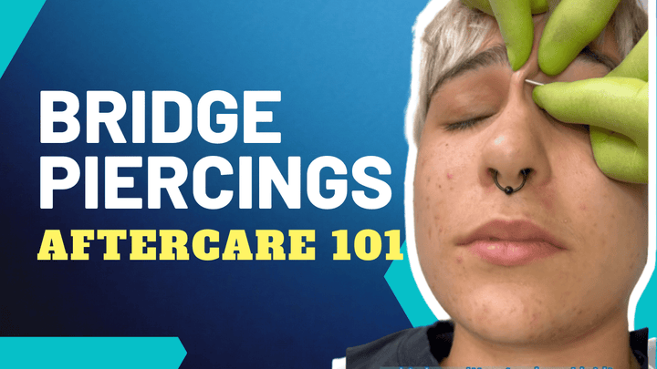 Bridge Piercing Aftercare: Advice for Proper Healing and Maintenance