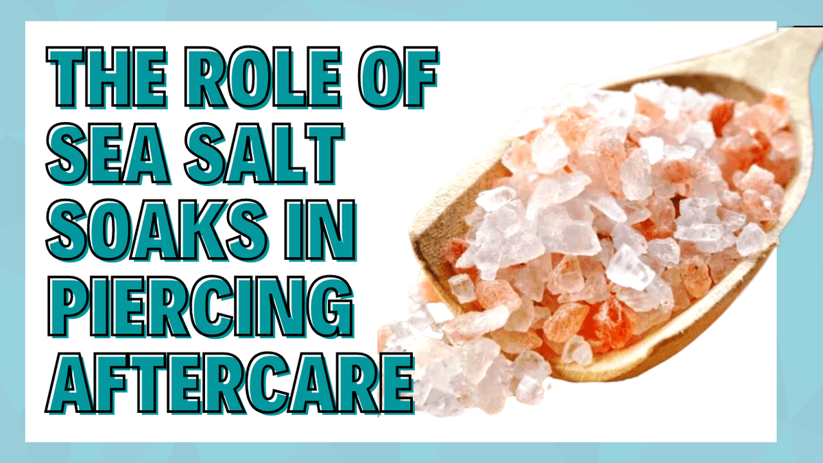 Sea Salt Soaks A MustHave in Your Piercing Aftercare Routine Base