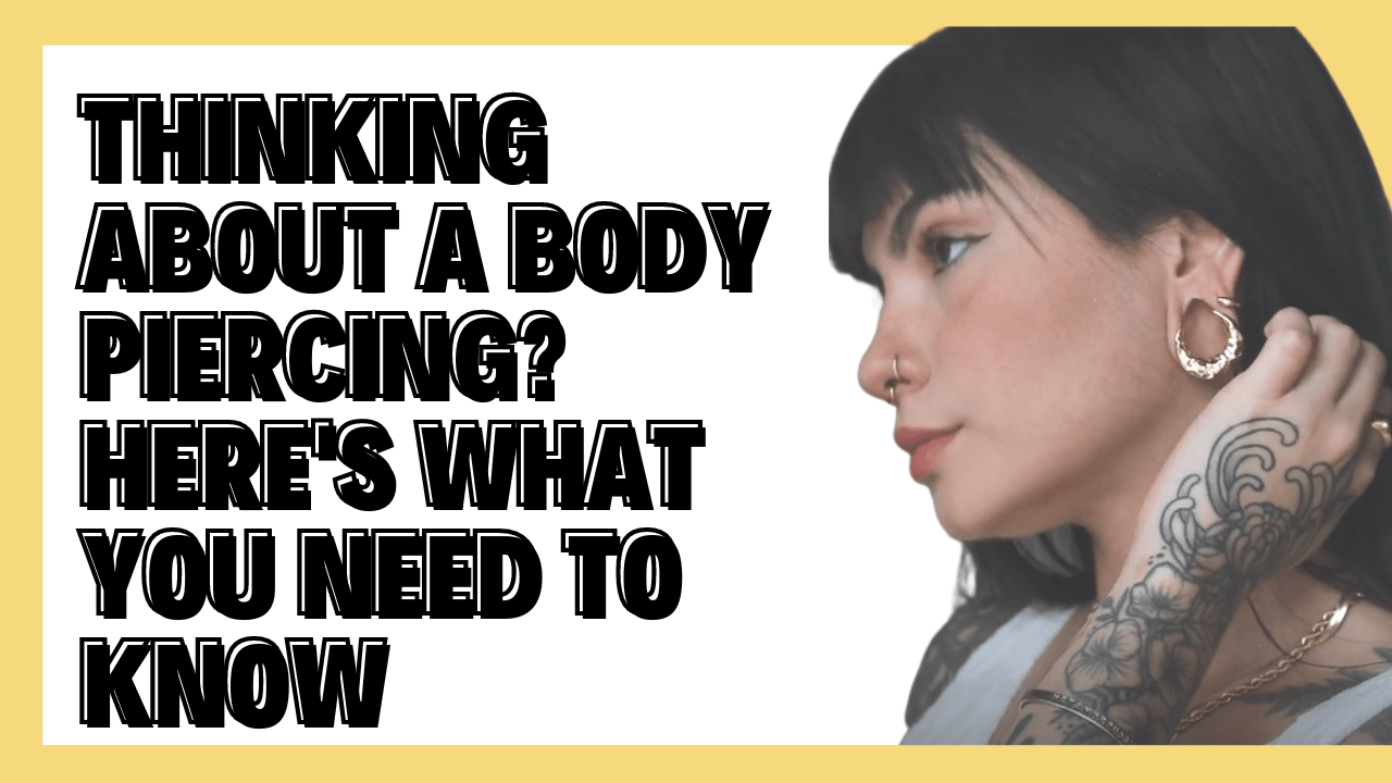 Thinking About a Body Piercing? Here's What You Need to Know