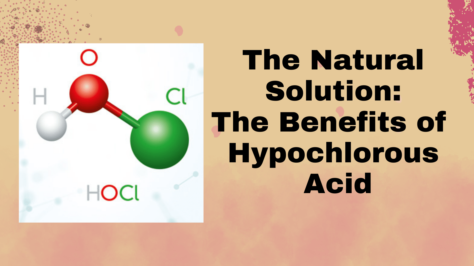 Understanding Hypochlorous Acid: Benefits, Uses, and Safety